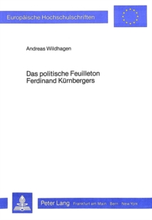 Das politische Feuilleton Ferdinand Kuernbergers