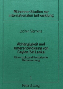 Abhaengigkeit und Unterentwicklung von Ceylon / Sri Lanka