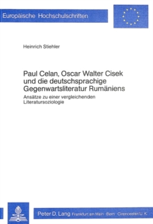 Paul Celan, Oscar Walter Cisek und die deutschsprachige Gegenwartsliteratur Rumaeniens