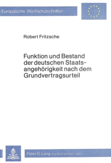 Image for Funktion und Bestand der deutschen Staatsangehoerigkeit nach dem Grundvertragsurteil