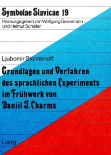 Grundlagen und Verfahren des sprachlichen Experiments im Fruehwerk von Daniil J. Charms