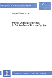 Muetter und Muttermythos in Guenter Grass' Roman "Der Butt"