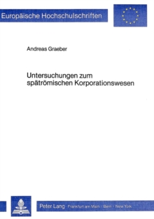 Untersuchungen zum spaetroemischen Korporationswesen