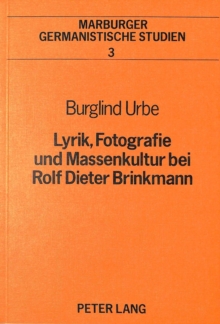 Image for Lyrik, Fotografie und Massenkultur bei Rolf Dieter Brinkmann