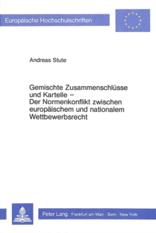 Gemischte Zusammenschluesse und Kartelle- Der Normenkonflikt zwischen europaeischem und nationalem Wettbewerbsrecht