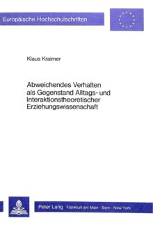 Abweichendes Verhalten als Gegenstand Alltags- und Interaktionstheoretischer Erziehungswissenschaft
