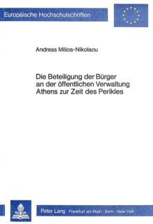 Die Beteiligung der Buerger an der oeffentlichen Verwaltung Athens zur Zeit des Perikles