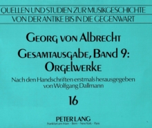 Georg von Albrecht- Gesamtausgabe, Band 9: Orgelwerke
