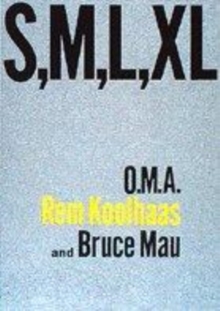 Image for S, M, L, XL  : O.M.A., Rem Koolhaas and Bruce Mau