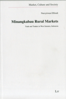 Minangkabau Rural Markets: Trade and Traders in West Sumatra, Indonesia