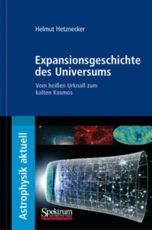 Image for Expansionsgeschichte des Universums : Vom heien Urknall zum kalten Kosmos