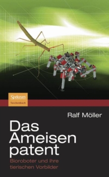 Image for Das Ameisenpatent : Bioroboter und ihre tierischen Vorbilder