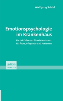 Image for Emotionspsychologie im Krankenhaus: Ein Leitfaden zur Uberlebenskunst fur Arzte, Pflegende und Patienten