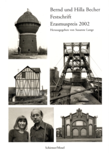 Image for Bernd und Hilla Becher  : Festschrift, Erasmuspreis 2002