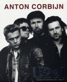 Image for Anton Corbijn: U2 & I : The Photographs 1982-2004