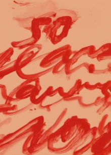 Cy Twombly - Fifty Years of Works on Paper