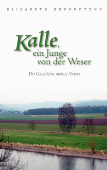 Image for Kalle, ein Junge von der Weser : Die Geschichte meines Vaters