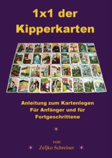 Image for 1x1 der Kipperkarten : Anleitung zum Kartenlegen - Fur Anfanger und fur Fortgeschrittene