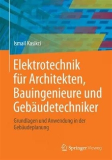 Image for Elektrotechnik fur Architekten, Bauingenieure und Gebaudetechniker : Grundlagen und Anwendung in der Gebaudeplanung