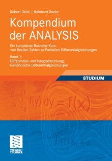 Image for Kompendium der ANALYSIS - Ein kompletter Bachelor-Kurs von Reellen Zahlen zu Partiellen Differentialgleichungen