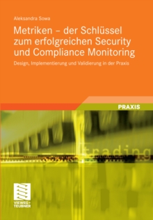 Image for Metriken - der Schlussel zum erfolgreichen Security und Compliance Monitoring: Design, Implementierung und Validierung in der Praxis