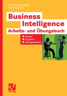 Image for Business Intelligence - Arbeits- und Ubungsbuch: Glossar, Aufgaben, Losungsskizzen