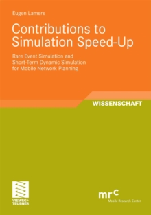 Image for Contributions to Simulation Speed-Up: Rare Event Simulation and Short-Term Dynamic Simulation for Mobile Network Planning