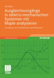 Image for Ausgleichsvorgange in elektro-mechanischen Systemen mit Maple analysieren: Grundwissen fur Antriebstechnik und Mechatronik
