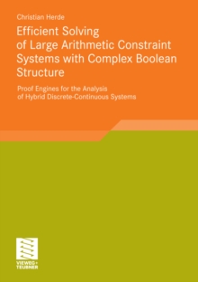 Image for Efficient Solving of Large Arithmetic Constraint Systems with Complex Boolean Structure: Proof Engines for the Analysis of Hybrid Discrete-Continuous Systems