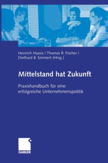 Image for Mittelstand hat Zukunft : Praxishandbuch fur eine erfolgreiche Unternehmenspolitik