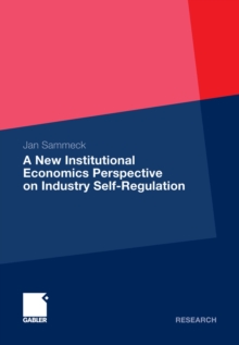 Image for A New Institutional Economics Perspective on Industry Self-Regulation