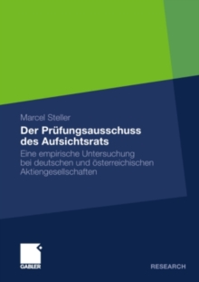 Image for Der Prufungsausschuss des Aufsichtsrats: Eine empirische Untersuchung bei deutschen und osterreichischen Aktiengesellschaften