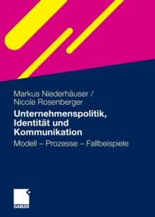 Image for Unternehmenspolitik, Identitat und Kommunikation: Modell - Prozesse - Fallbeispiele