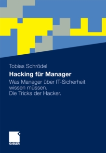 Image for Hacking fur Manager: Was Manager uber IT-Sicherheit wissen mussen. Die Tricks der Hacker.