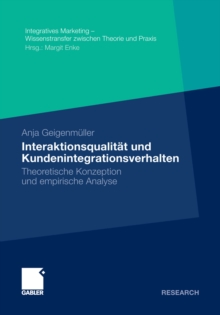Image for Interaktionsqualitat und Kundenintegrationsverhalten: Theoretische Konzeption und empirische Analyse