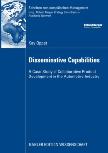 Image for Disseminative Capabilities: A Case Study of Collaborative Product Development in the Automotive Industry