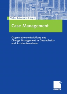 Image for Case Management: Organisationsentwicklung und Change Management in Gesundheits- und Sozialunternehmen