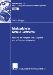 Image for Markterfolg im Mobile Commerce : Faktoren der Adoption und Akzeptanz von M-Commerce-Diensten