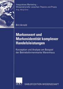Image for Markenwert und Markenidentitat komplexer Handelsleistungen : Konzeption und Analyse am Beispiel der Betriebsformenmarke Warenhaus