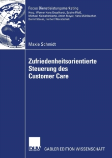 Image for Zufriedenheitsorientierte Steuerung des Customer Care : Management von Customer Care Partnern mittels Zufriedenheits-Service Level Standards