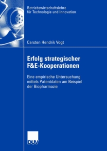 Image for Erfolg strategischer F&E-Kooperationen: Eine empirische Untersuchung mittels Patentdaten am Beispiel der Biopharmazie