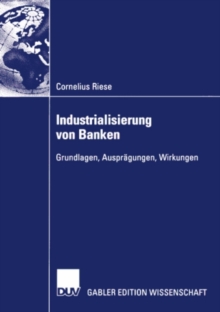 Image for Industrialisierung von Banken: Grundlagen, Auspragungen, Wirkungen