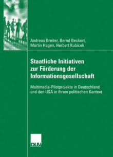 Image for Staatliche Initiativen zur Forderung der Informationsgesellschaft: Multimedia-Pilotprojekte in Deutschland und den USA in ihrem politischen Kontext