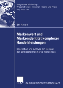 Image for Markenwert und Markenidentitat komplexer Handelsleistungen: Konzeption und Analyse am Beispiel der Betriebsformenmarke Warenhaus