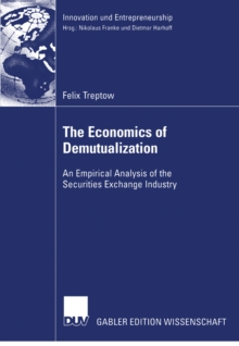 Image for The Economics of Demutualization: An Empirical Analysis of the Securities Exchange Industry