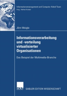 Image for Informationsverarbeitung und -verteilung virtualisierter Organisationen: Das Beispiel der Multimedia-Branche