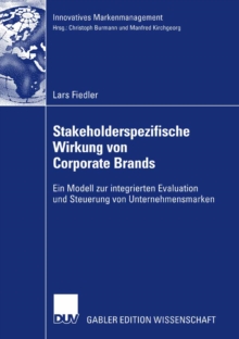 Image for Stakeholderspezifische Wirkung von Corporate Brands: Ein Modell zur integrierten Evaluation und Steuerung von Unternehmensmarken