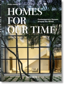 Homes For Our Time. Contemporary Houses around the World. 40th Ed.