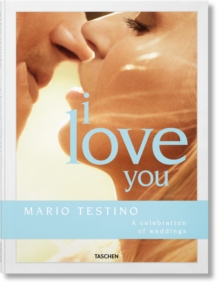 Mario Testino. I Love You. A celebration of weddings