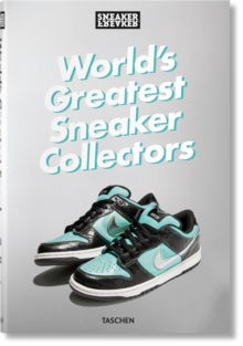 Image for Sneaker Freaker. World's Greatest Sneaker Collectors
